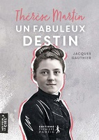Thérèse Martin un fabuleux destin